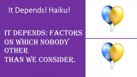 Haiku describing It Depends